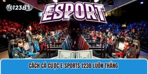 Cách cá cược E-sports 123B luôn thắng