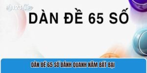 Dàn Đề 65 Số Đánh Quanh Năm Bất Bại