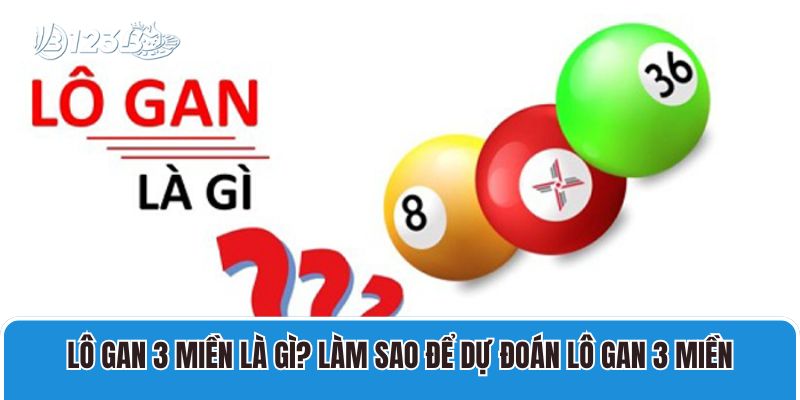 Lô Gan 3 Miền Và Cách Thống Kê, Chọn Cầu Đẹp Nhất 1 Lô Gan 3 Miền Là Gì? Làm Sao Để Dự Đoán Lô Gan 3 Miền