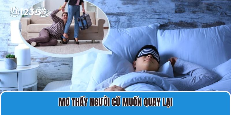 Mơ thấy người cũ muốn quay lại