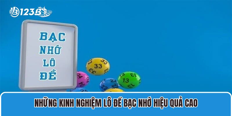 Những kinh nghiệm lô đề bạc nhớ hiệu quả cao
