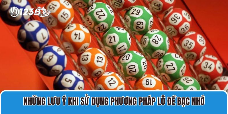 Những lưu ý khi sử dụng phương pháp lô đề bạc nhớ