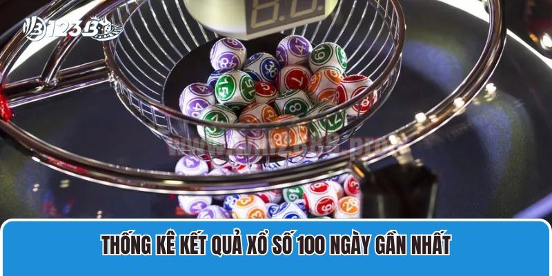 Lô Gan 3 Miền Và Cách Thống Kê, Chọn Cầu Đẹp Nhất 3 Thống kê kết quả xổ số 100 ngày gần nhất