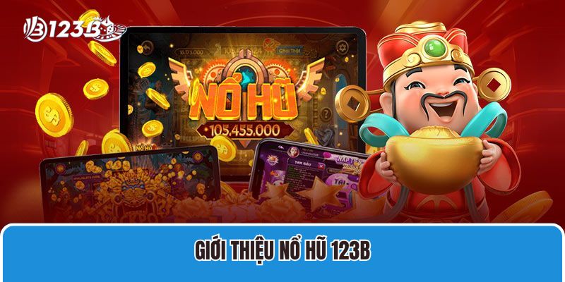 Giới thiệu nổ hũ 123B