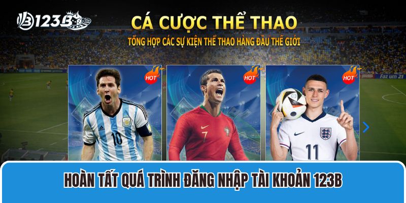 Hoàn tất quá trình đăng nhập tài khoản 123B