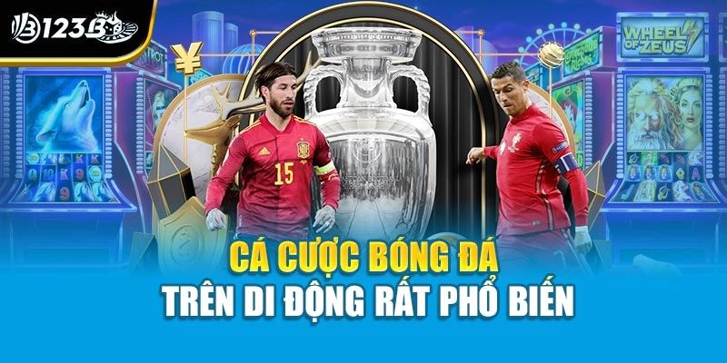 Cá Cược Bóng Đá Trên Di Động - Lựa Chọn Hàng Đầu Tại 123B 2 Cá cược bóng đá trên di động rất phổ biến