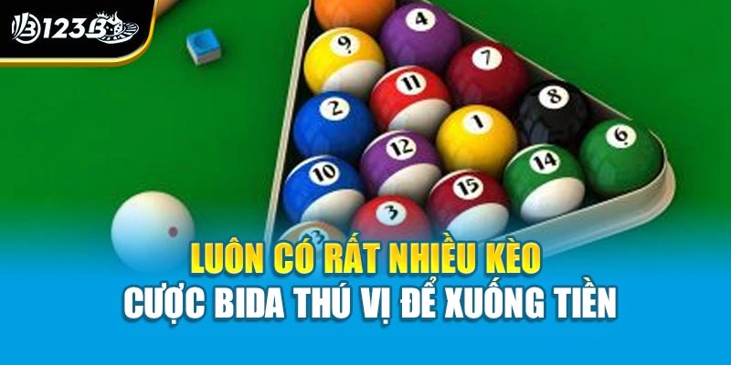 Luôn có rất nhiều kèo cược bida thú vị để xuống tiền