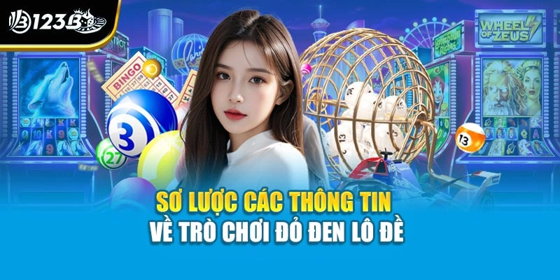 Bật Mí Kinh Nghiệm Lô Đề 123B Giúp Người Chơi Trúng Lớn 2 Sơ lược các thông tin về trò chơi đỏ đen lô đề