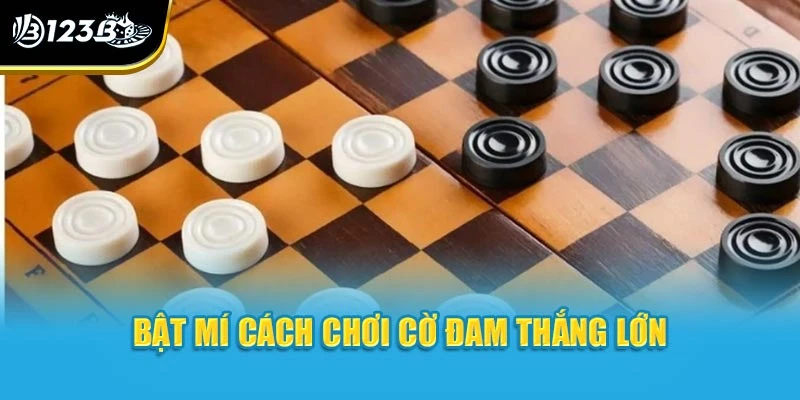 Bật mí cách chơi cờ đam thắng lớn