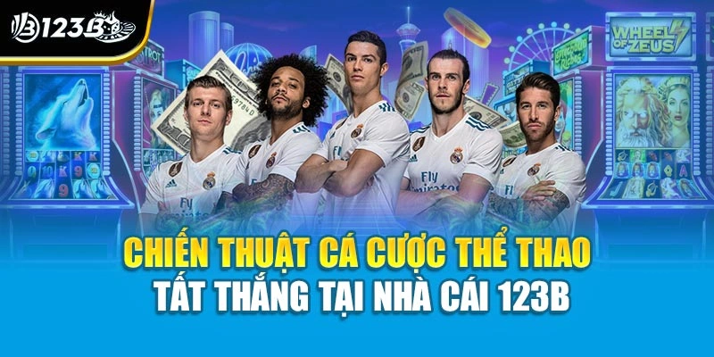 Chiến Thuật Cá Cược Thể Thao Tất Thắng Tại Nhà Cái 123B 1 Chiến Thuật Cá Cược Thể Thao Tất Thắng Tại Nhà Cái 123B