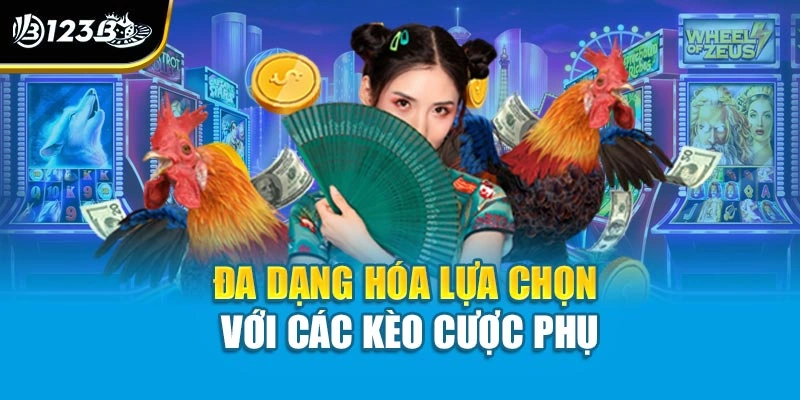 Các Kèo Trong Đá Gà - Tự Tin Trong Mỗi Lựa Chọn Cược 4 Đa dạng hóa lựa chọn với các kèo cược phụ