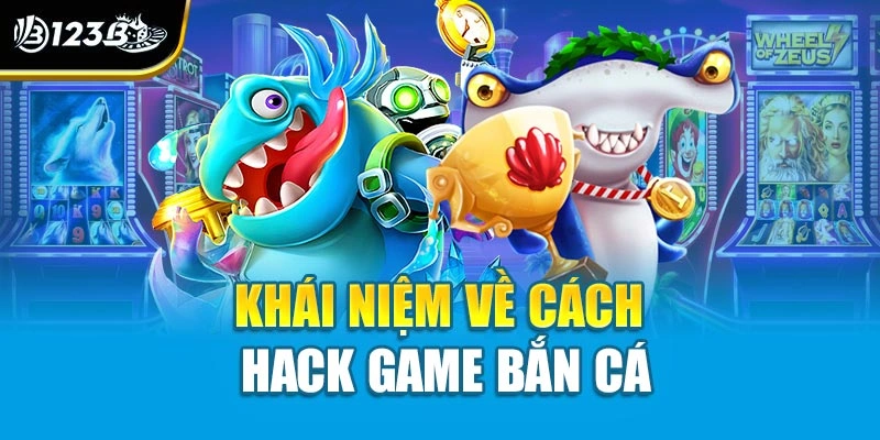 Cách Hack Game Bắn Cá - Khi Kỹ Năng Là Công Cụ Mạnh Nhất 2 Khái niệm về cách hack game bắn cá