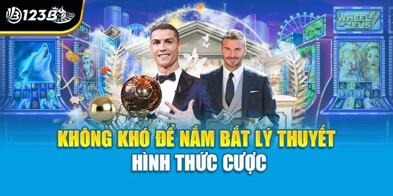 Không khó để nắm bắt lý thuyết hình thức cược