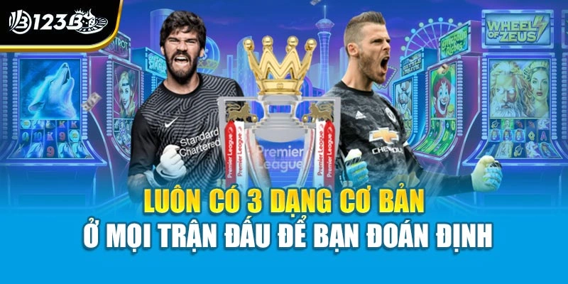 Các Tỷ Lệ Kèo Cược Thể Thao | Hiểu Đúng Để Đặt Cược Hay 3 Luôn có 3 dạng cơ bản ở mọi trận đấu để bạn đoán định