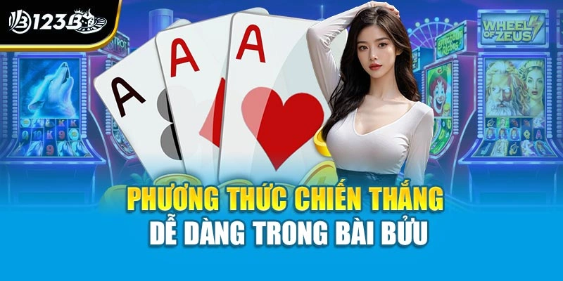 Phương thức chiến thắng dễ dàng trong bài bửu