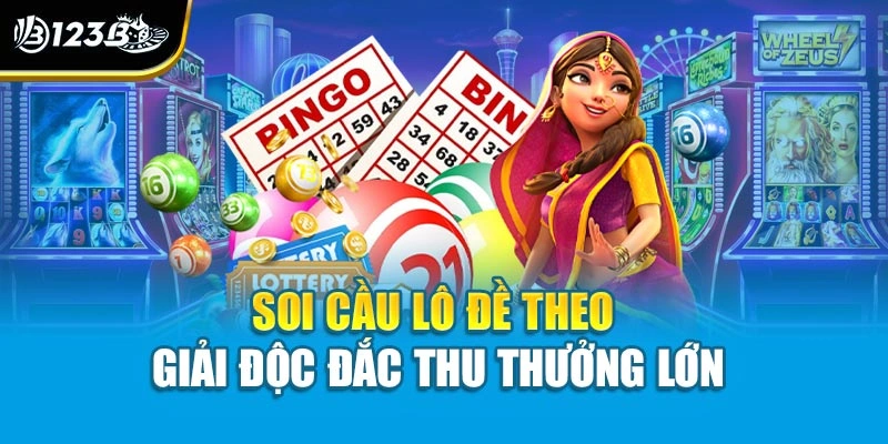 Soi cầu lô đề theo giải độc đắc thu thưởng lớn