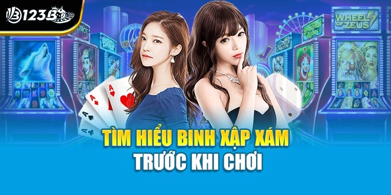 Tìm hiểu Binh Xập Xám trước khi chơi
