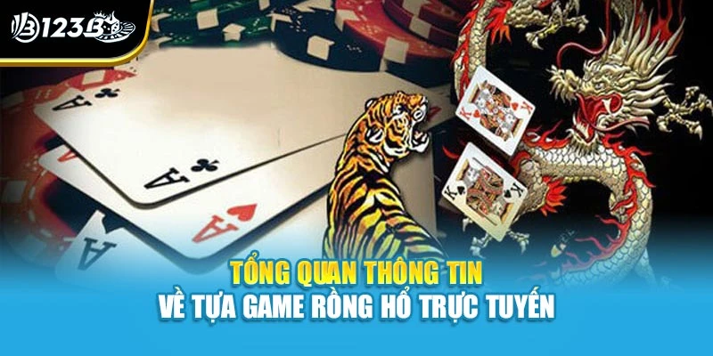 Tổng quan thông tin về tựa game rồng hổ trực tuyến